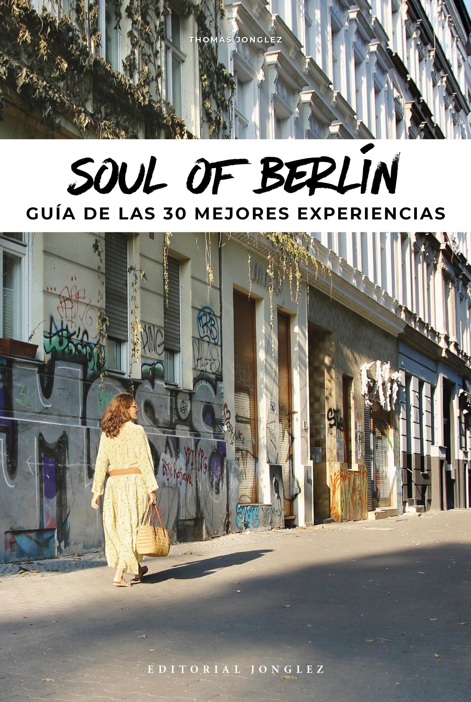 Soul of Berlín: Guía de las 30 mejores experiencias / 30 unforgettable experiences that capture the soul of Berlin book