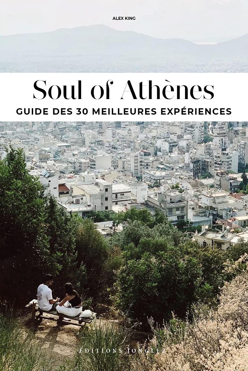 Soul of Athènes - Guide des 30 meilleurs expériences: Guide des 30 meilleures expériences Leisure, Home & Garden