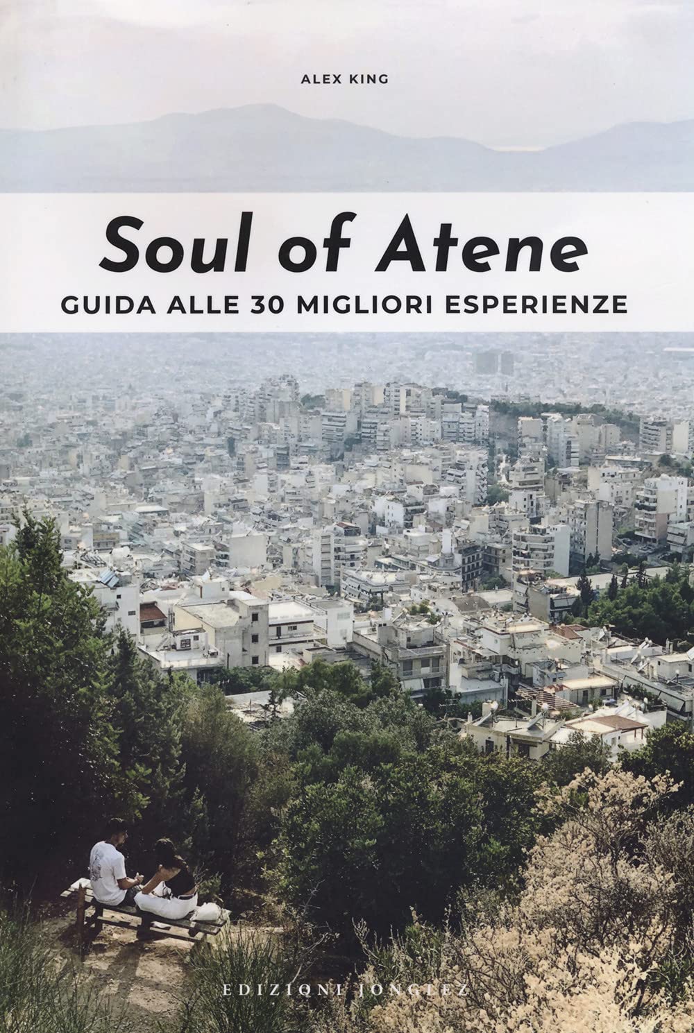 Soul of Atene. Guida alle 30 migliori esperienze Leisure, Home & Garden