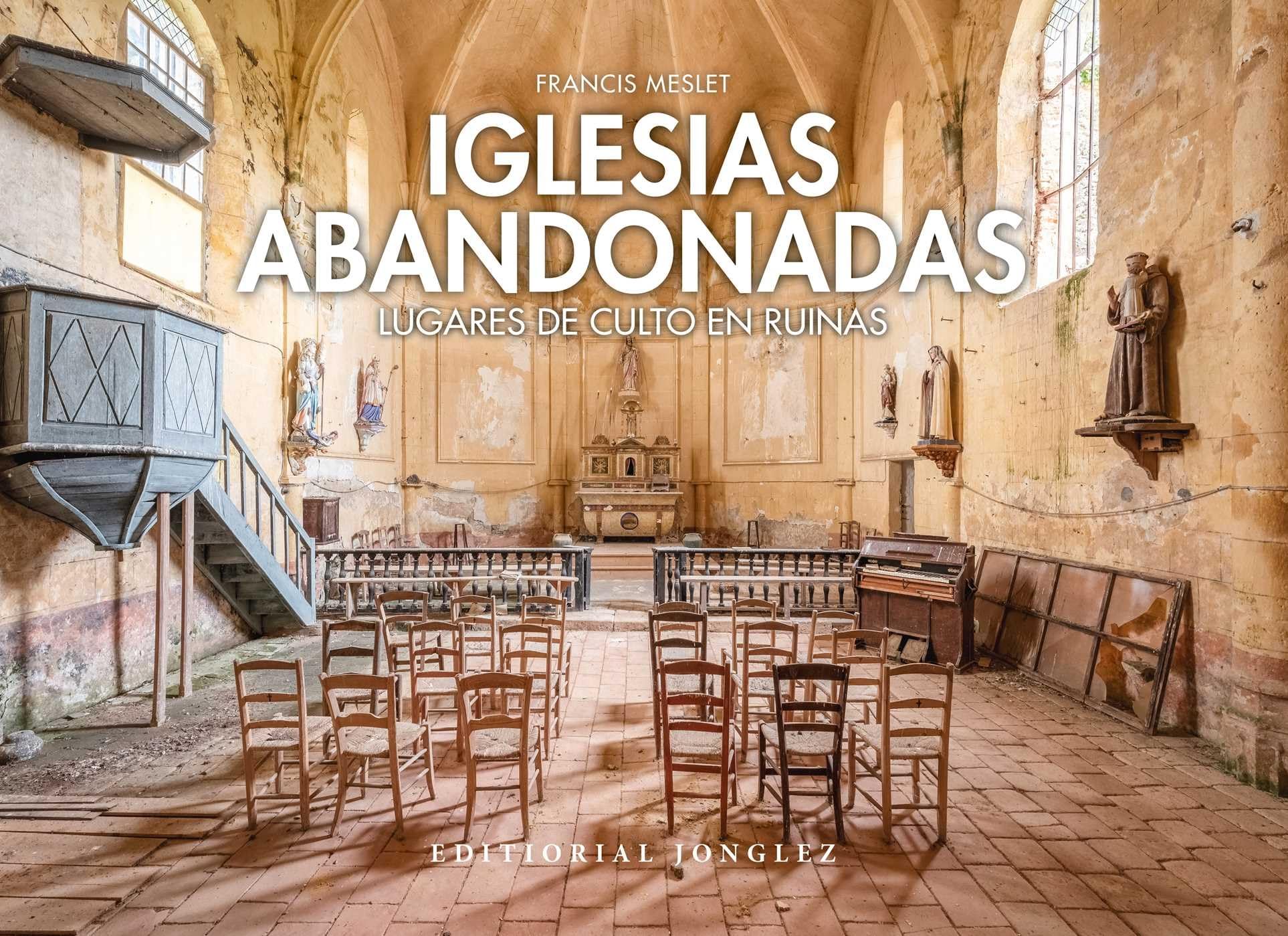 Iglesias abandonadas: Lugares De Culto En Ruina (Jonglez Photo Ooks) Photography