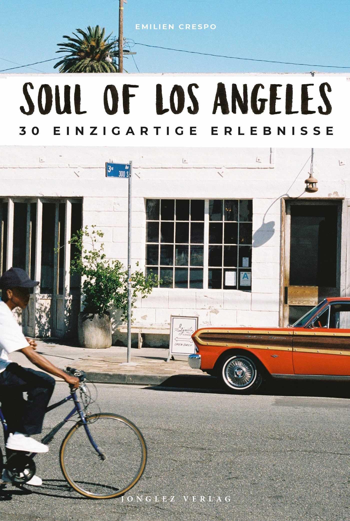 Soul of Los Angeles: 30 einzigartige Erlebnisse Leisure, Home & Garden