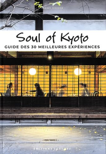 Soul of Kyoto - Guide des 30 meilleures expériences: Guide des 30 meilleures experiences Leisure, Home & Garden