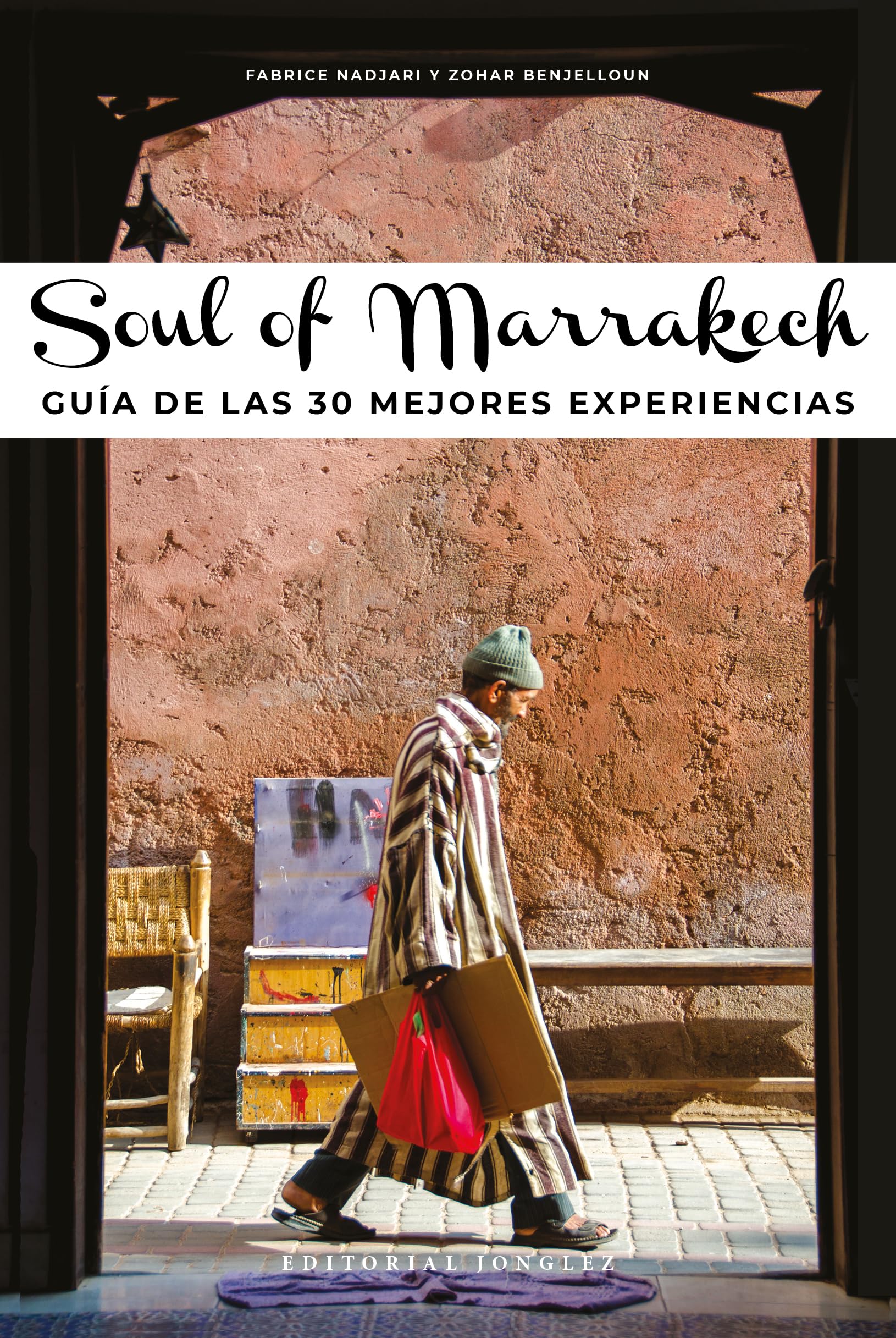 Soul of Marrakech: Guía de las 30 mejores experiencias/ A Guide to 30 Exceptional Experiences book
