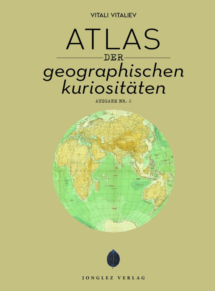 Atlas der geografischen Kuriositäten (Jonglez - ATLAS Reihe) Travel Books