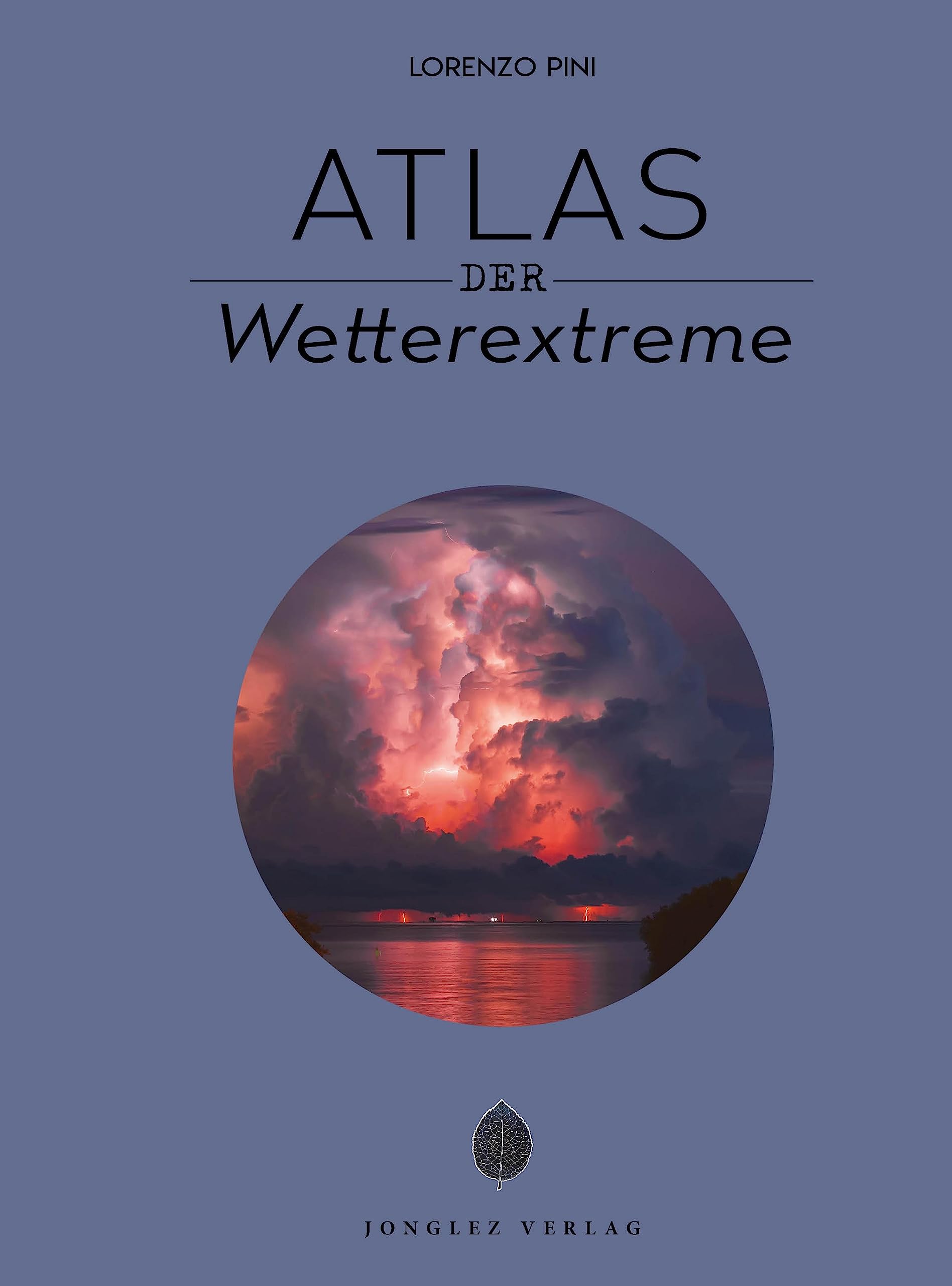 Atlas der Wetterextreme (Jonglez - ATLAS Reihe) Travel