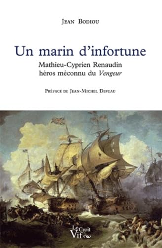 Un marin d'infortune: Mathieu-Cyprien Renaudin, héros méconnu du Vengeur Books