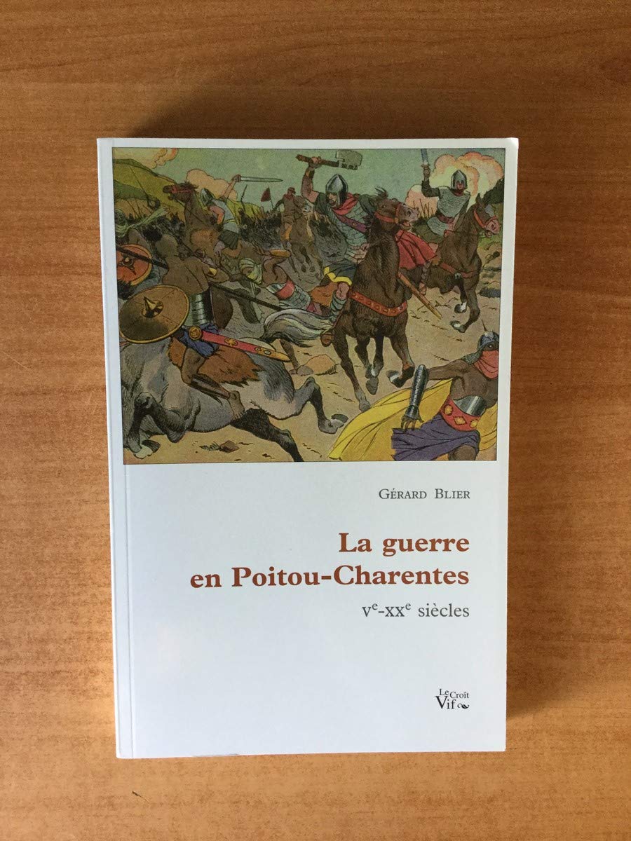 La guerre en Poitou-Charentes : Ve-XXe siècles Books