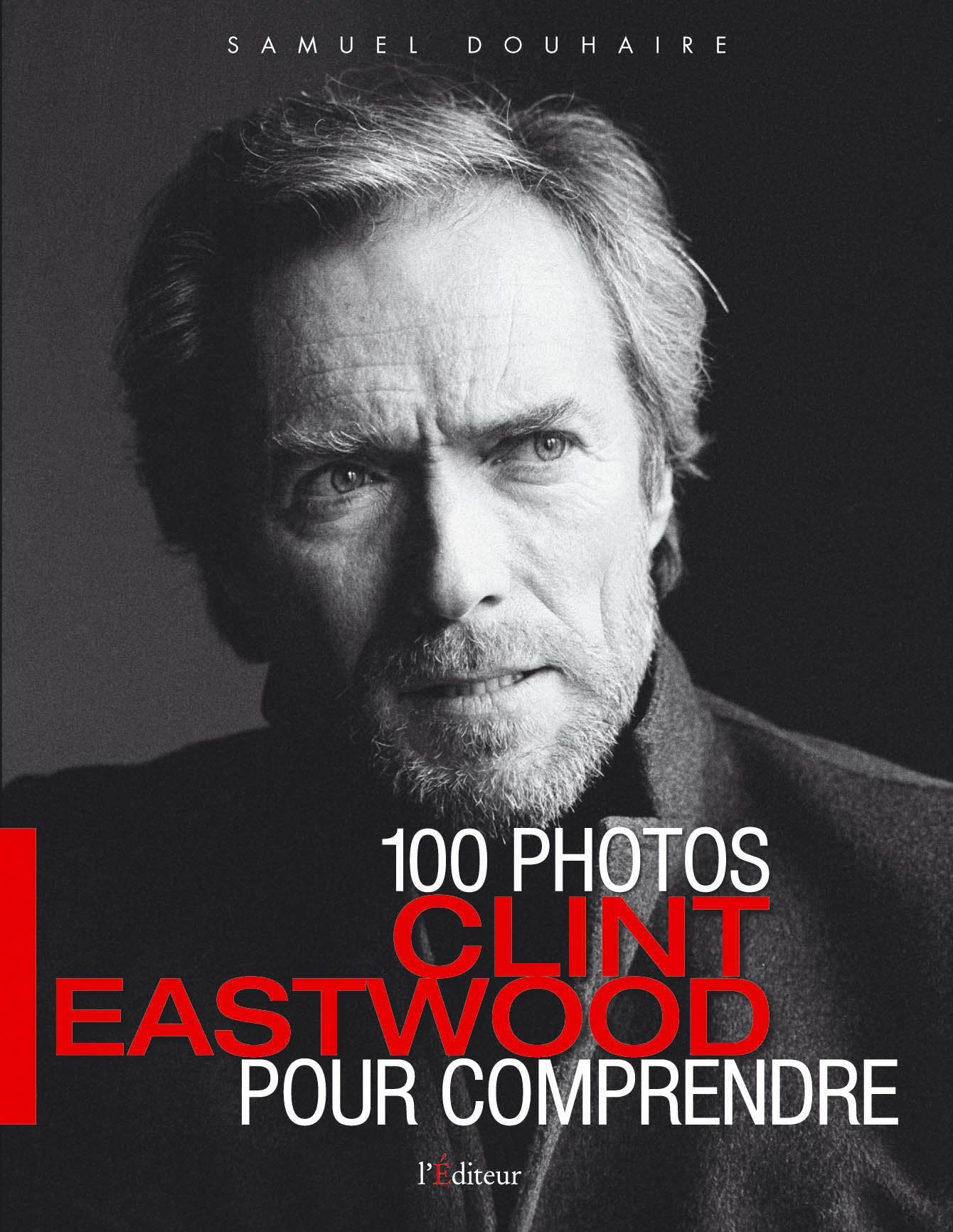 Clint Eastwood: 100 photos pour comprendre book