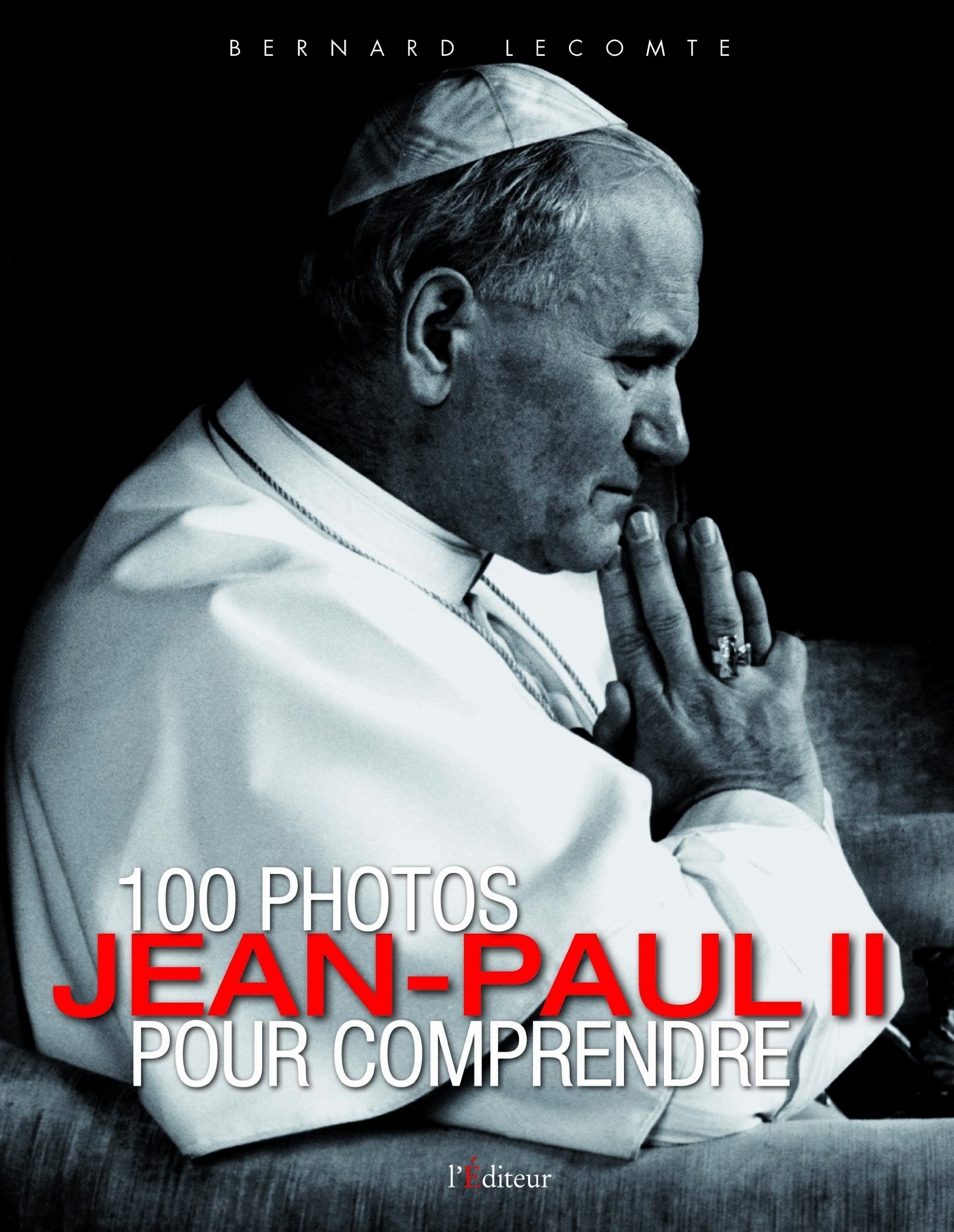 100 photos Jean-Paul II pour comprendre: 100 photos pour comprendre Books