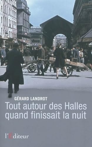 Tout autour des Halles quand finissait la nuit book