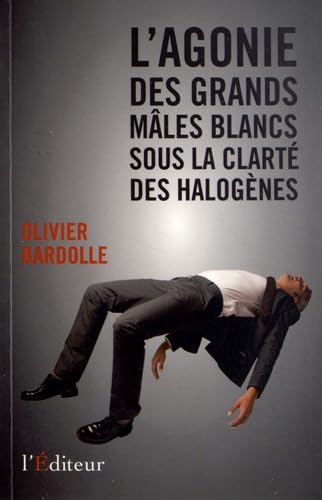 L'agonie des grands mâles blancs sous la clarté des halogènes book
