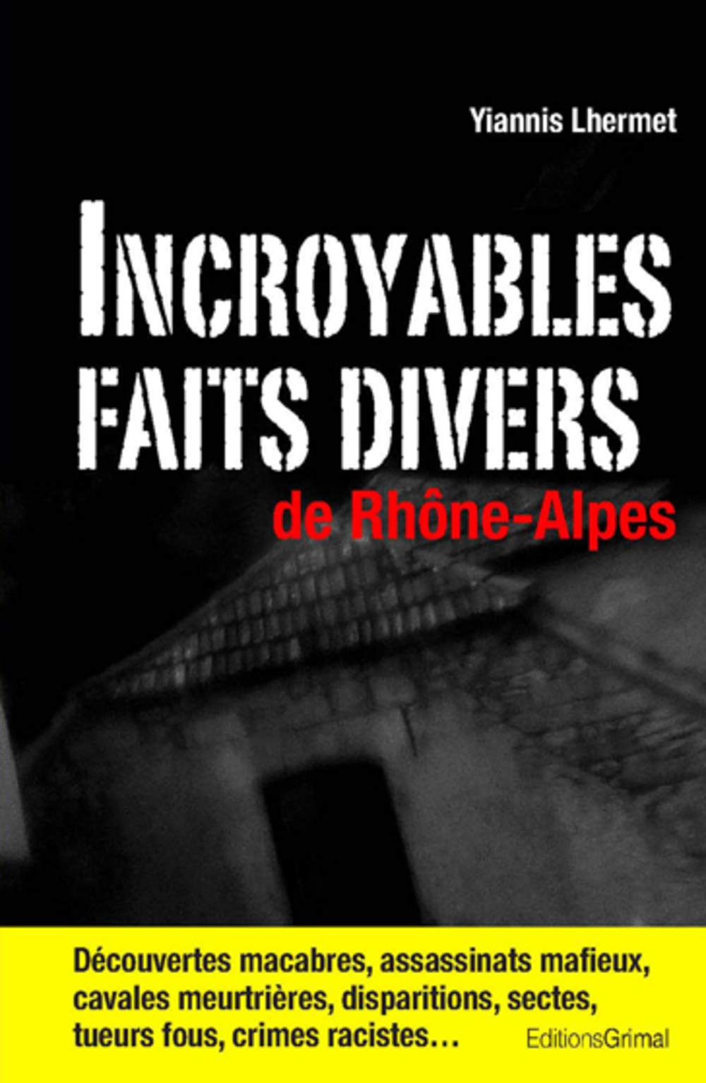 Incroyables faits divers de Rhône-Alpes book