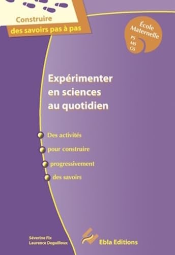 Expérimenter en sciences au quotidien: Des activités pour construire progressivement des savoirs. Guide pour l'enseignant Non-fiction