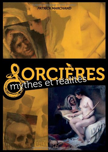 Sorcières : mythes et réalités : exposition, Paris, L'Adresse Musée de la Poste, du 23 novembre 2011 au 31 mars 2012 Politics & History