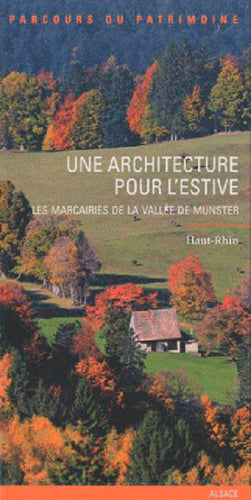 Une architecture pour l'estive : les marcairies de la vallée de Munster : Haut-Rhin Leisure, Home & Garden