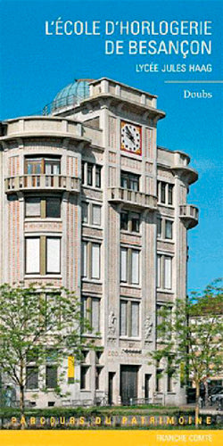 L'Ecole d'horlogerie de Besançon : lycée Jules Haag, Doubs Leisure, Home & Garden