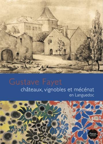Gustave Fayet châteaux, vignobles et mécénat en Languedoc Books