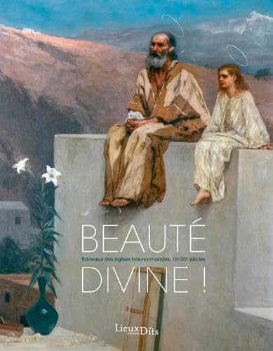 Beaute Divine: Tableaux des églises bas-normandes, 16e-20e siècles Film, Art & Culture