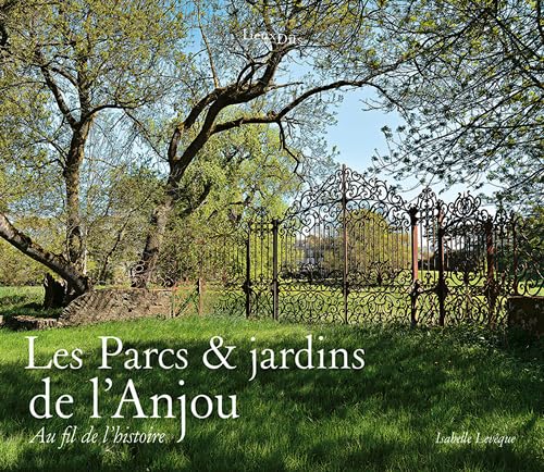 Parcs Et Jardins De L'Anjou: Au fil de l histoire Film, Art & Culture