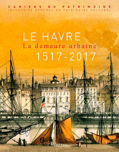 Le Havre : la demeure urbaine, 1517-2017 Film, Art & Culture