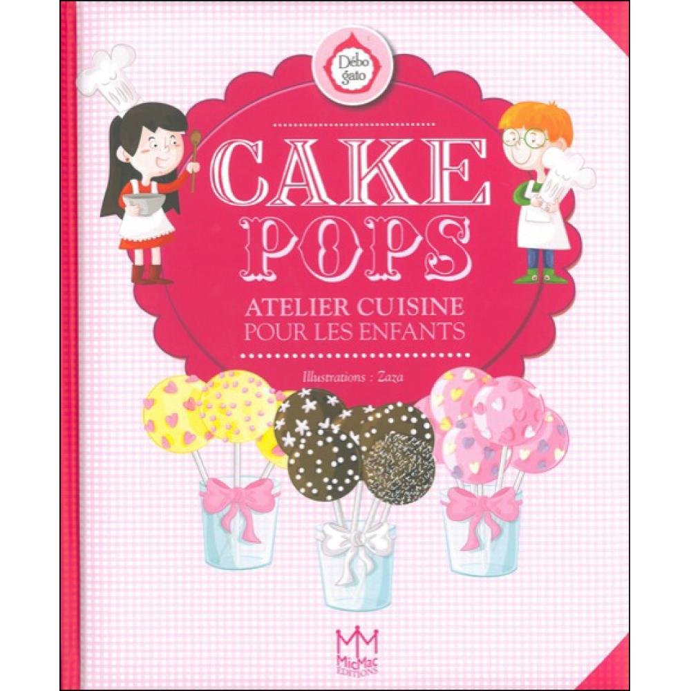 Cake Pops - Atelier cuisine pour les enfants book