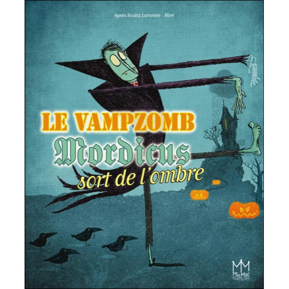 Le vampzomb Mordicus sort de l'ombre Children's books