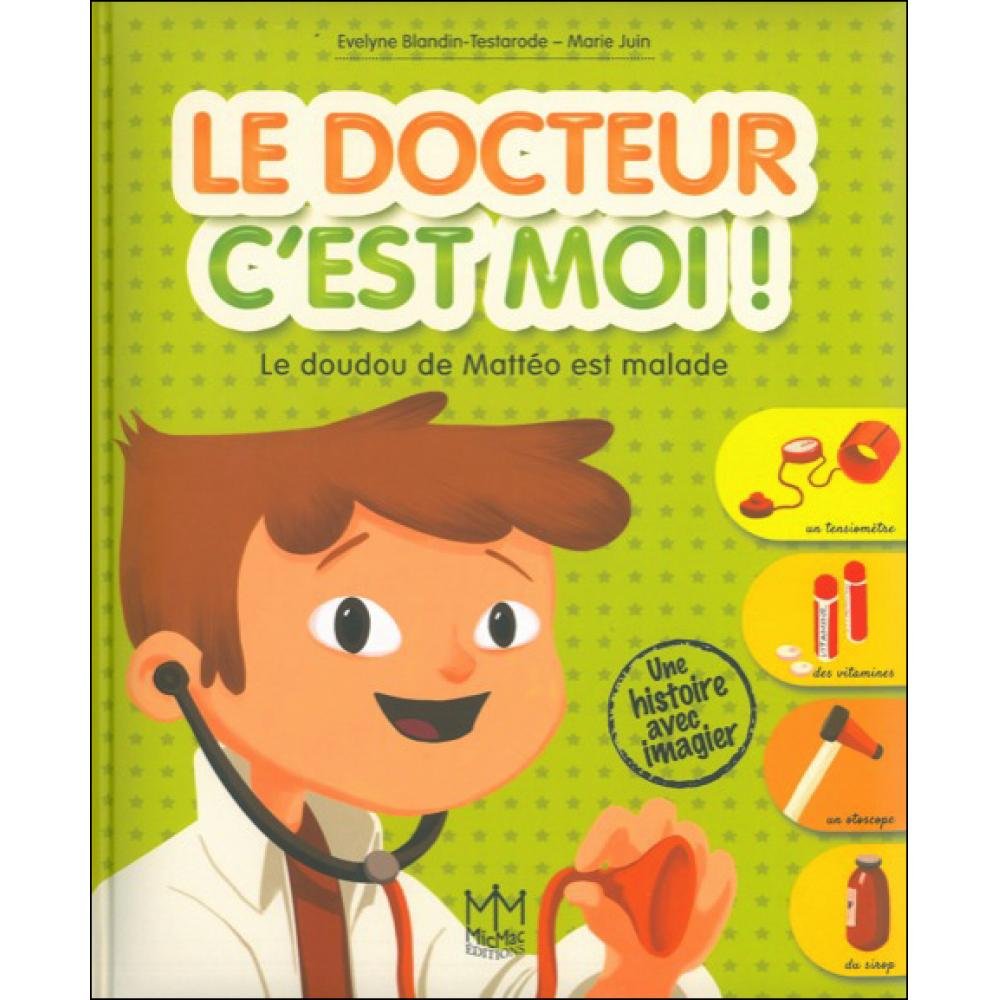Le docteur c'est moi ! Le doudou de Mattéo est malade Children's books