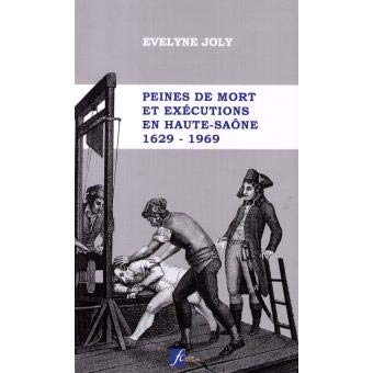 Peines de mort et exécutions en Haute-Saône 1629-1969 book