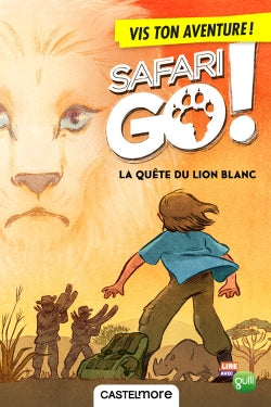 Safari go !. La quête du lion blanc : vis ton aventure ! Novels & Short Stories