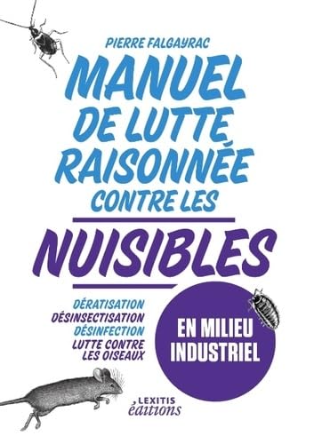 Manuel de lutte raisonnée contre les nuisibles en milieu industriel: Dératisation - Désinsectisation - Désinfection - Lutte contre les oiseaux book