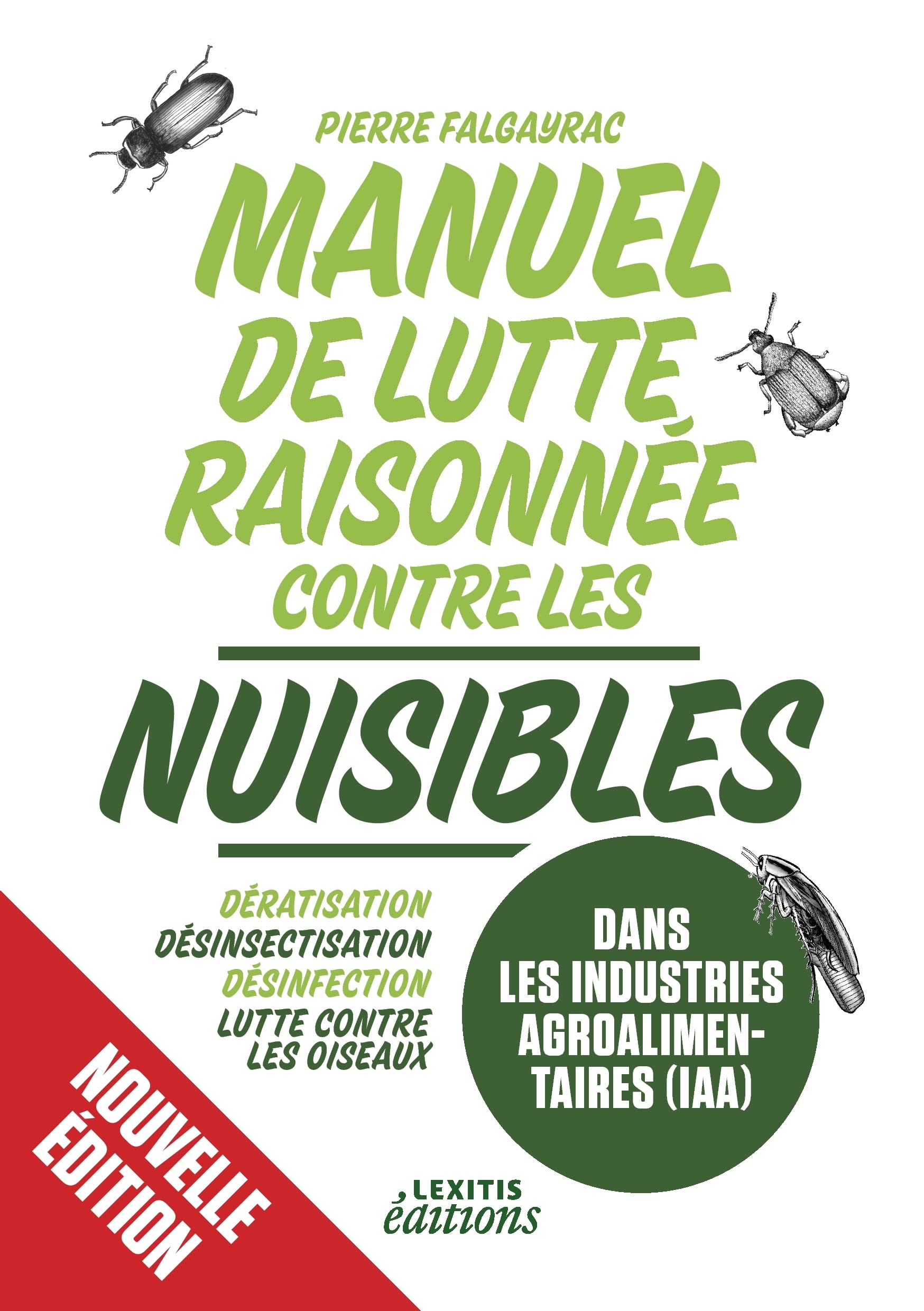 Manuel de lutte raisonnée contre les nuisibles dans les industries agroalimentaires (IAA): Dératisation - désinsectisation - désinfection - lutte contre les oiseaux book