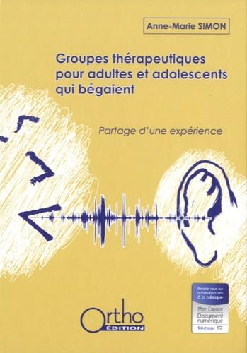 Groupes thérapeutiques pour adultes et adolescents qui bégaient: Partage d'une expérience book