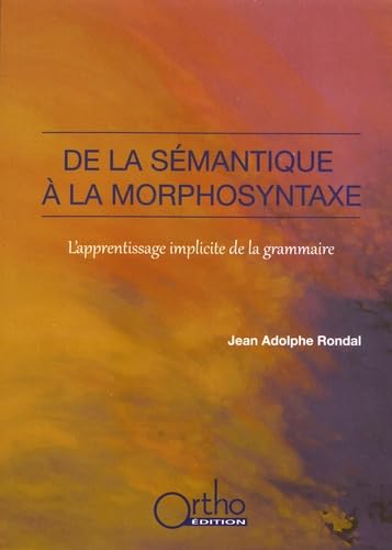 De la sémantique à la morphosyntaxe: L'apprentissage implicite de la grammaire Books