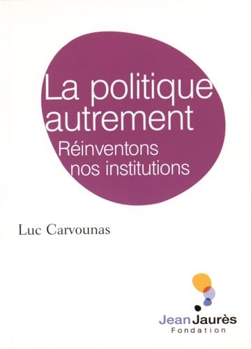 La politique autrement: Réinventons nos institutions book