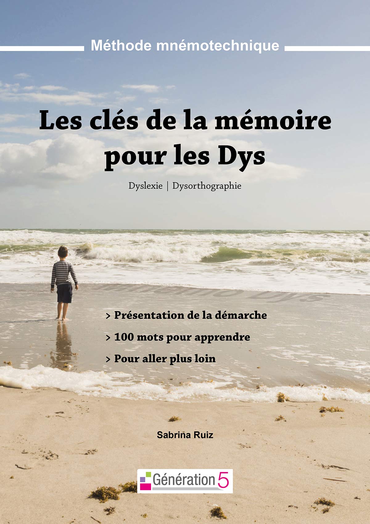 Les clés de la mémoire pour les Dys : Méthode mnémotechnique - Dyslexie, dysorthographie Non-fiction