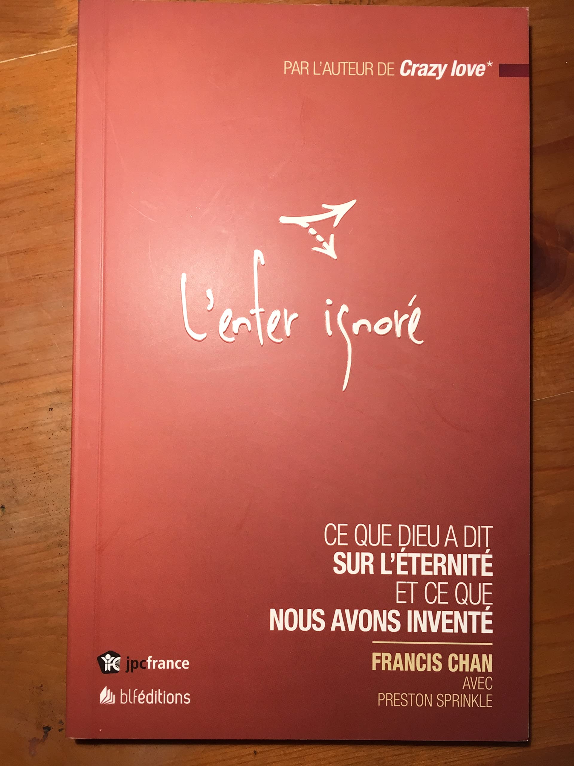 L'enfer ignoré. CE QUE DIEU A DIT SUR L'ÉTERNITÉ ET CE QUE NOUS AVONS INVENTÉ Religion & Esotericism