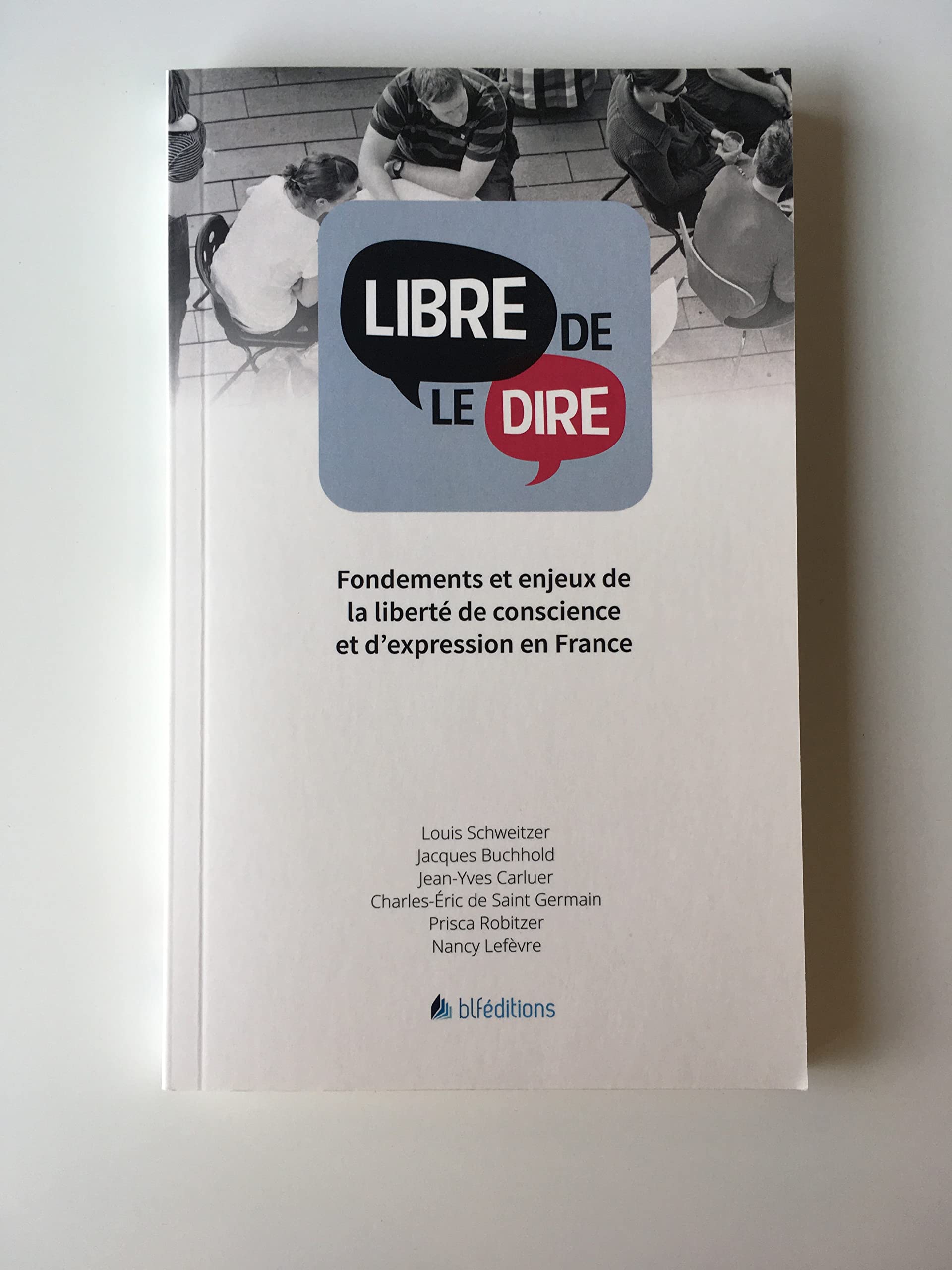 Libre de le dire: Fondements et enjeux de la liberté de conscience et d'expression en France Books