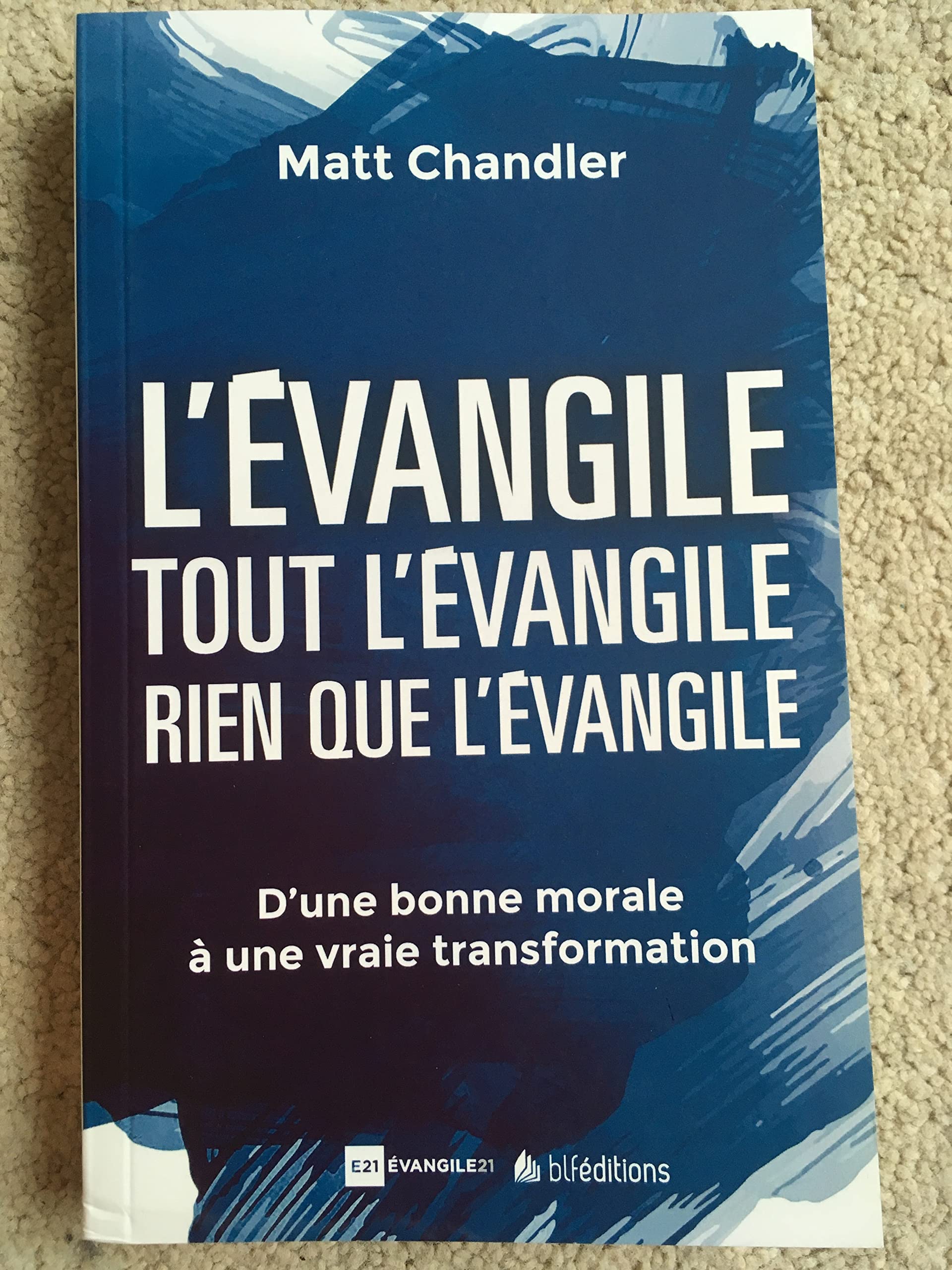 L´ÉVANGILE. TOUT L´ÉVANGILE. RIEN QUE L´ÉVANGILE.: D´une bonne morale à une vraie transformation Religion & Esotericism