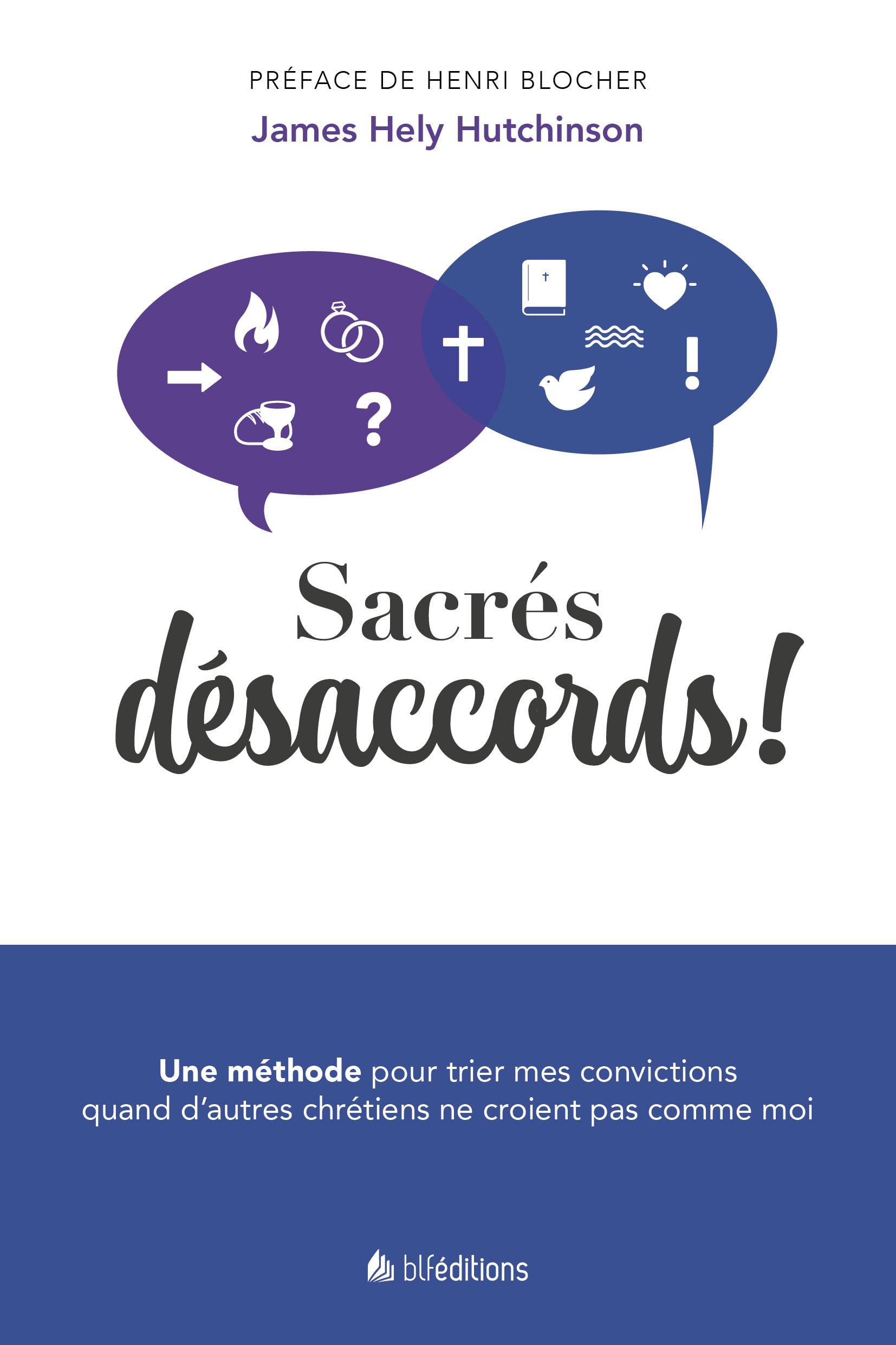 Sacrés désaccords !. Une méthode pour trier mes convictions quand d'autres chrétiens ne croient pas comme moi book