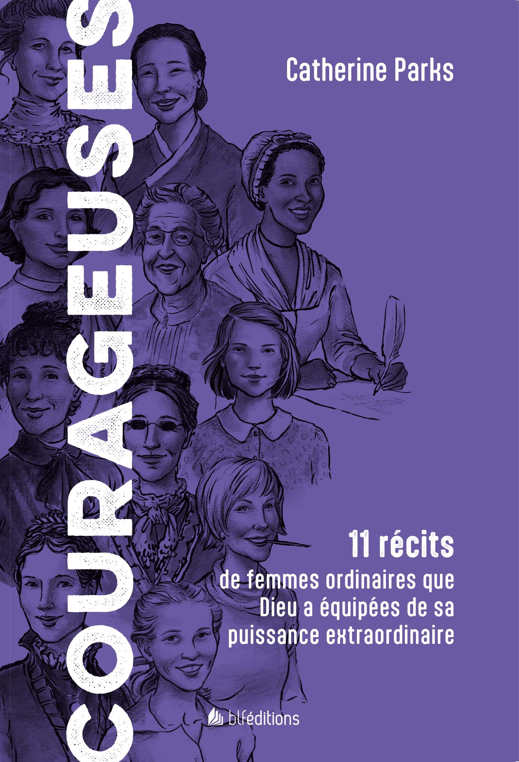 Courageuses. 11 récits de femmes ordinaires que Dieu a équipées de sa puissance extraordinaire book