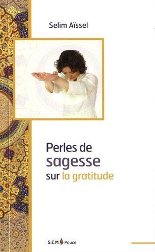 Perles de gratitude : pensées de sagesse extraites de l'enseignement de Selim Aïssel book