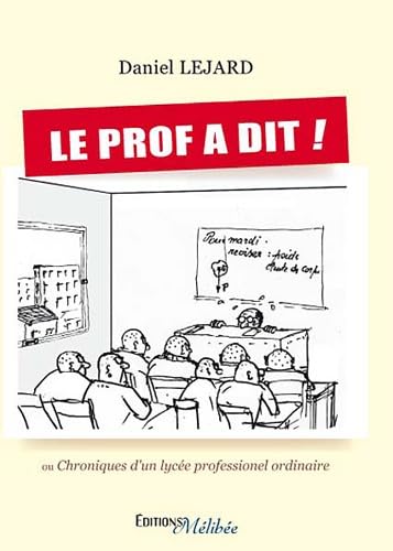 Le Prof a dit ou Chronique d'un lycée Professionnel ordinaire Books