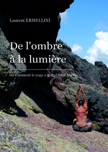De l'Ombre à la Lumiere ou Comment le Yoga a Transformé Ma Vie Lifestyle