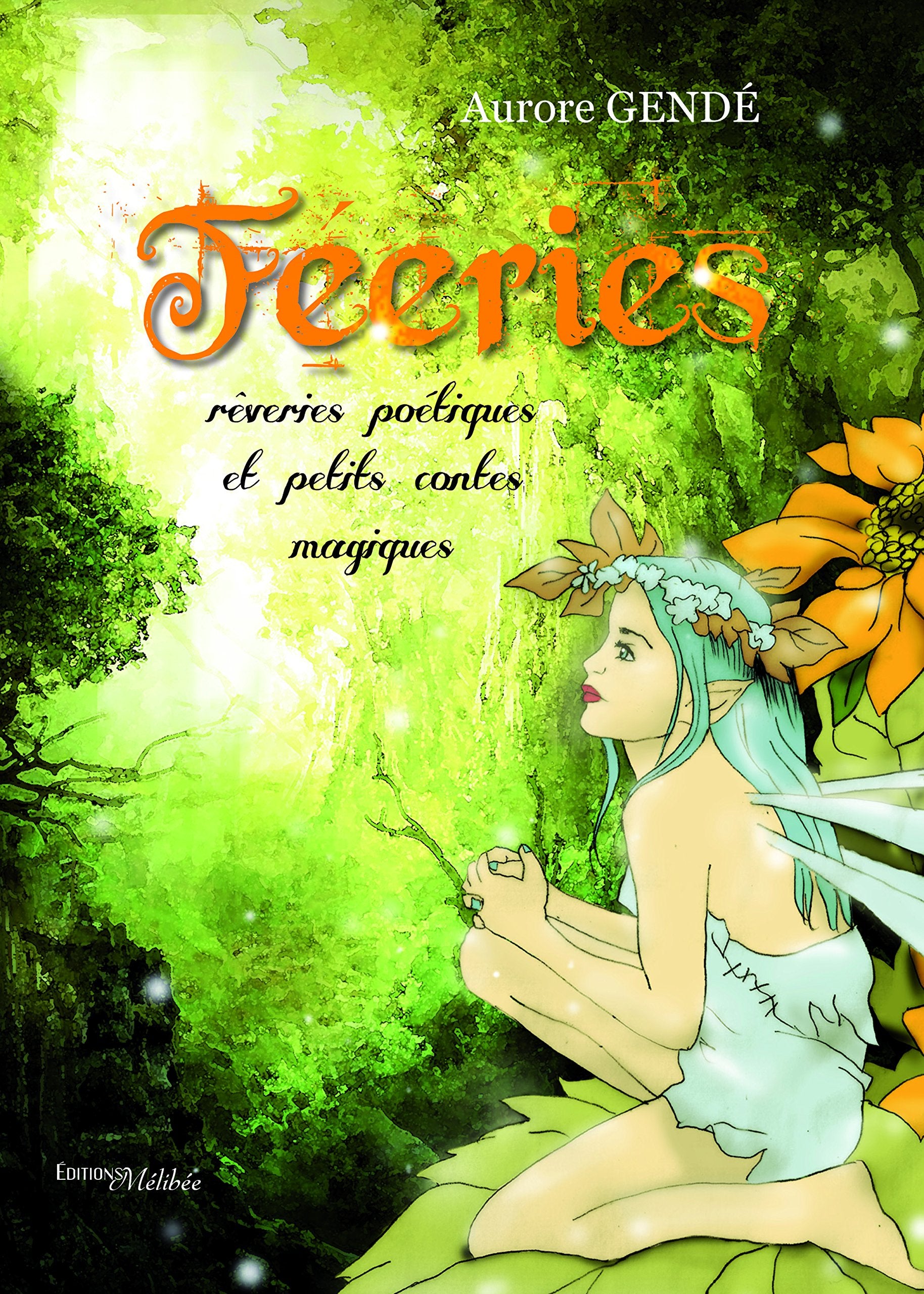 Féeries : Rêveries poétiques et petits contes magiques book