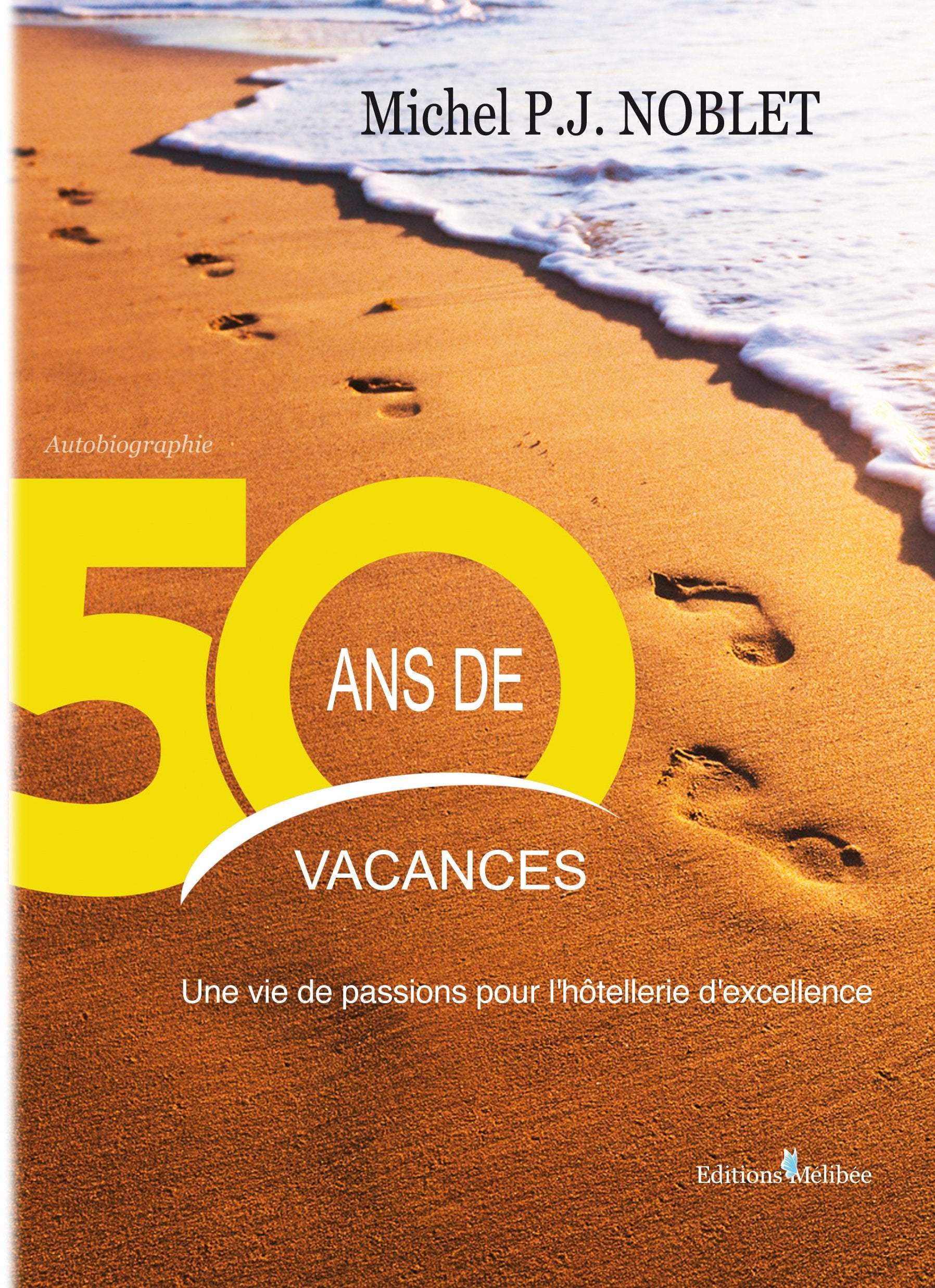 50 ans de vacances : Une vie de passions pour l'hôtellerie d'excellence book