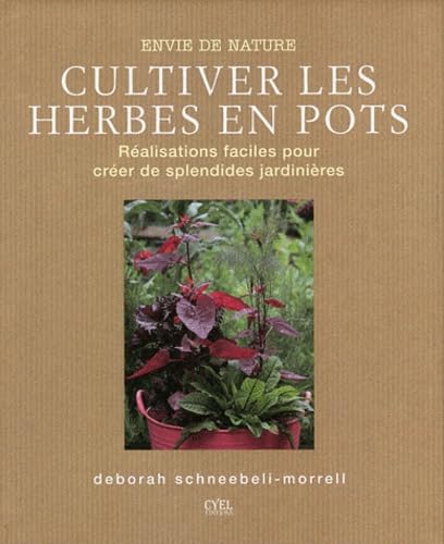 Cultiver les herbes en pots: Réalisations faciles pour créer de splendides jardinières book