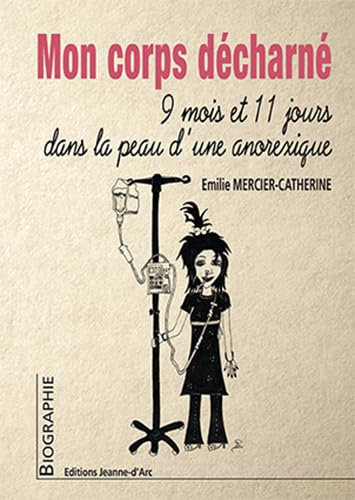 Mon corps décharné: 9mois 11 jours dans la peau d'une anorexique book