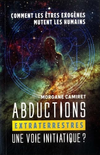 Abductions extraterrestres : une voie initiatique ?: Comment les êtres exogènes mutent les humains book