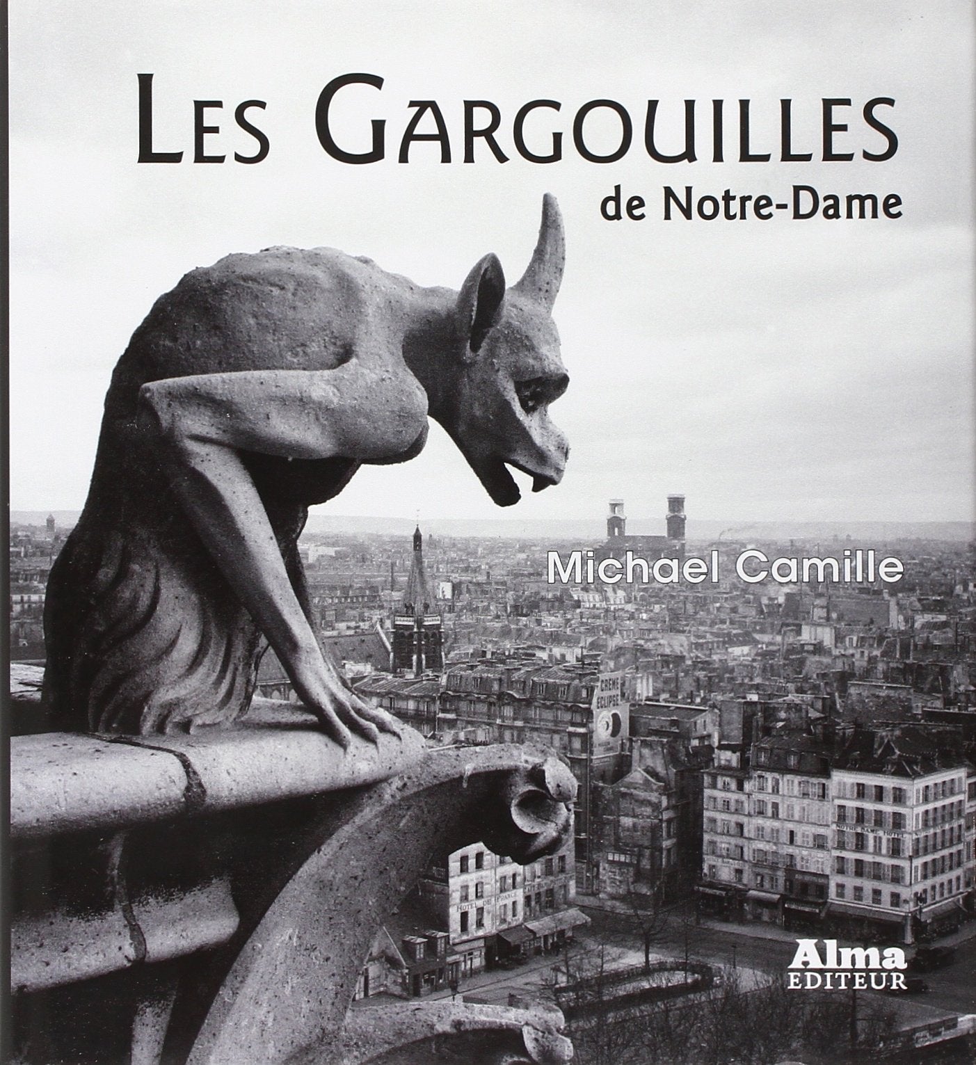 Les Gargouilles de Notre-Dame: Médiévalisme et monstres de la modernité Books