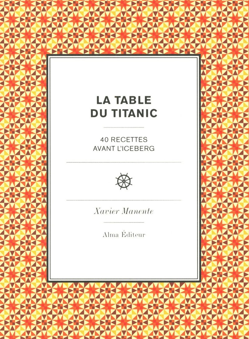 La table du Titanic: 40 recettes avec l'iceberg Books